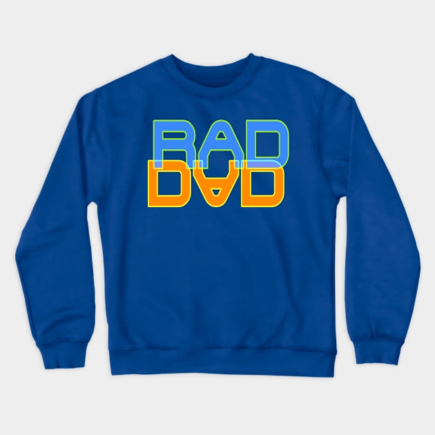 Rad Dad - Colorful Crewneck Sweatshirt by AlondraHanley